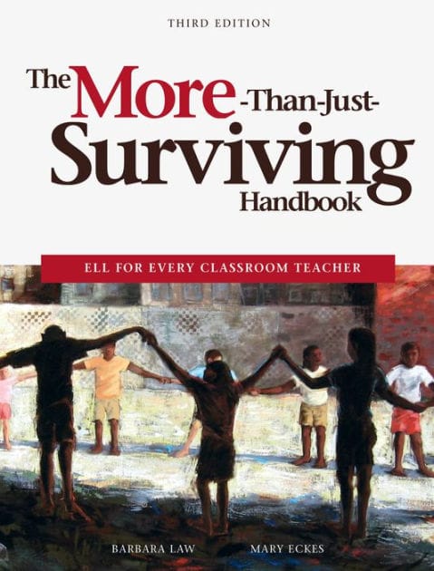 The More-Than-Just-Surviving Handbook: ELL for Every Classroom Teacher / Edition 3