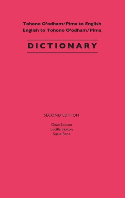 Tohono O'odham/Pima to English, English to Tohono O'odham/Pima Dictionary